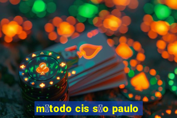 m茅todo cis s茫o paulo