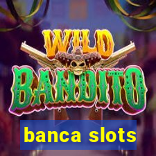 banca slots