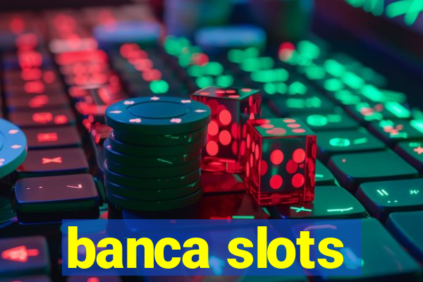 banca slots