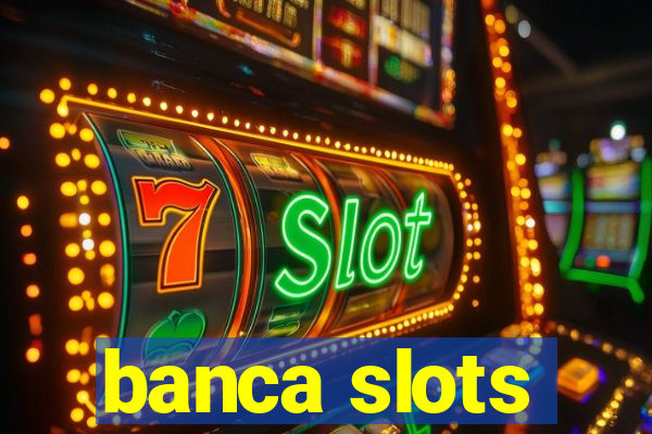 banca slots