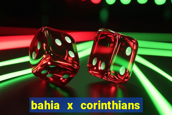 bahia x corinthians onde assistir