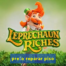 pre莽o reparar piso