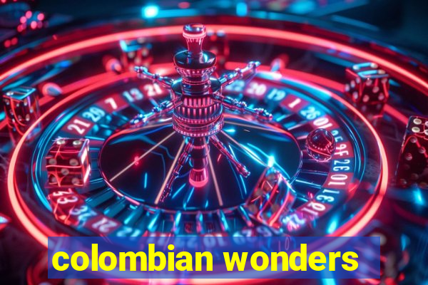 colombian wonders