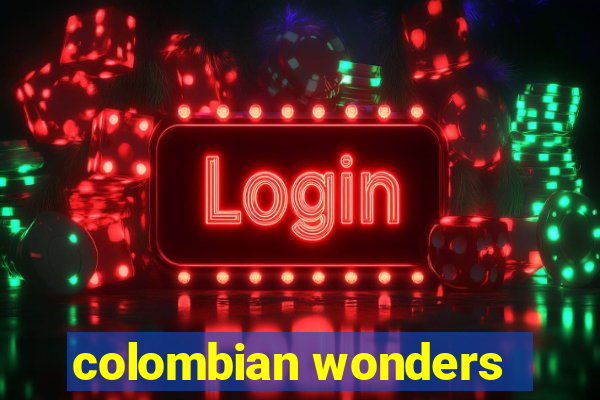 colombian wonders