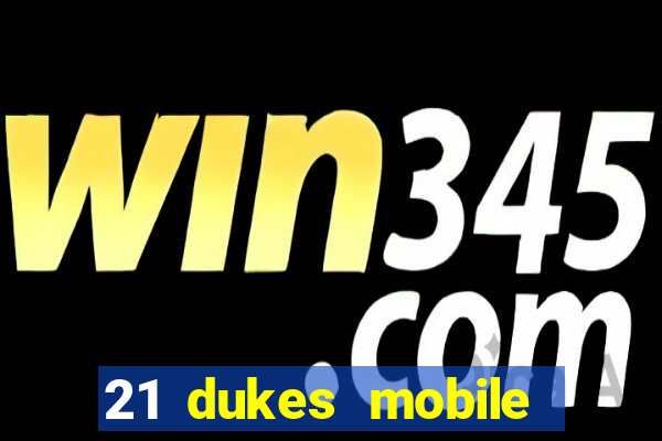 21 dukes mobile casino app