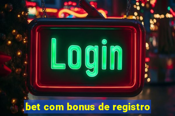 bet com bonus de registro