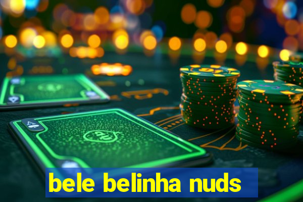 bele belinha nuds