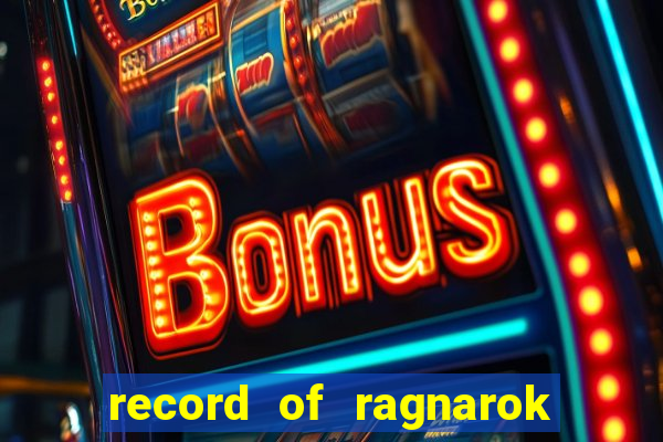 record of ragnarok 3 temporada ep 1