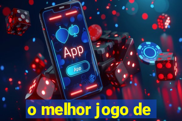 o melhor jogo de