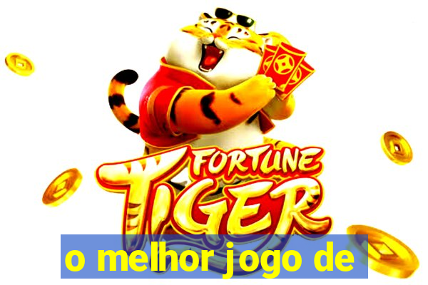 o melhor jogo de