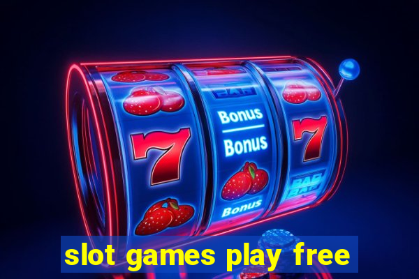 slot games play free