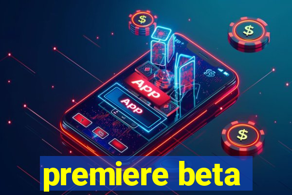 premiere beta