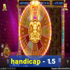 handicap - 1.5