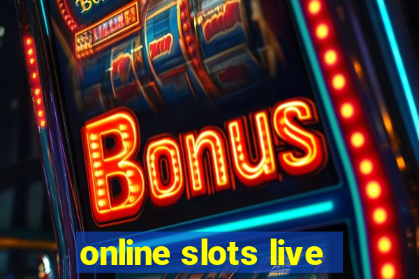 online slots live