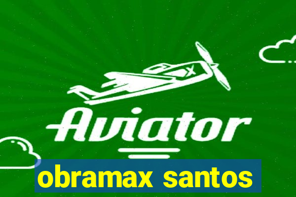 obramax santos