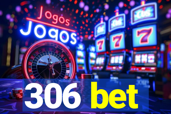 306 bet