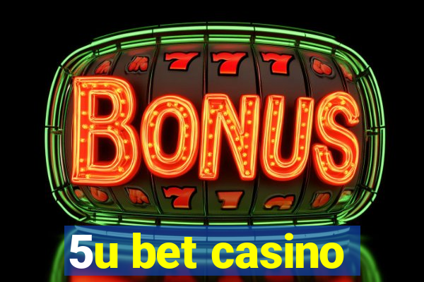 5u bet casino