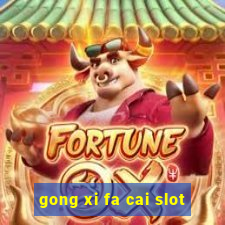 gong xi fa cai slot