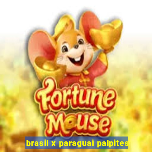 brasil x paraguai palpites