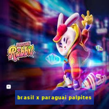 brasil x paraguai palpites