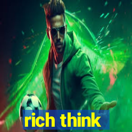 rich think