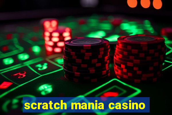 scratch mania casino