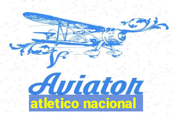 atletico nacional