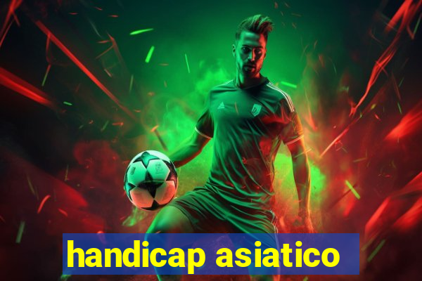 handicap asiatico