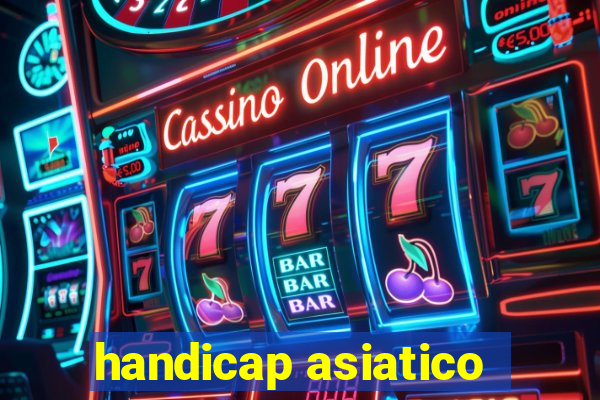 handicap asiatico