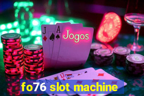 fo76 slot machine