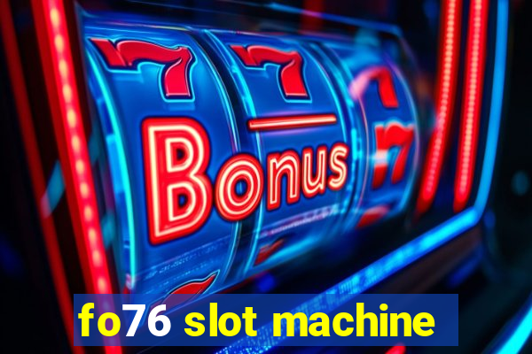 fo76 slot machine