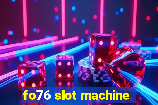 fo76 slot machine