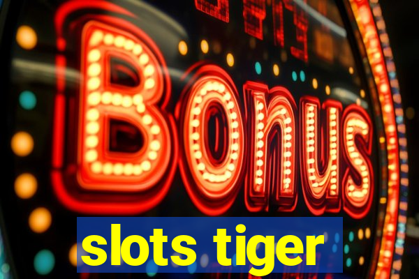 slots tiger