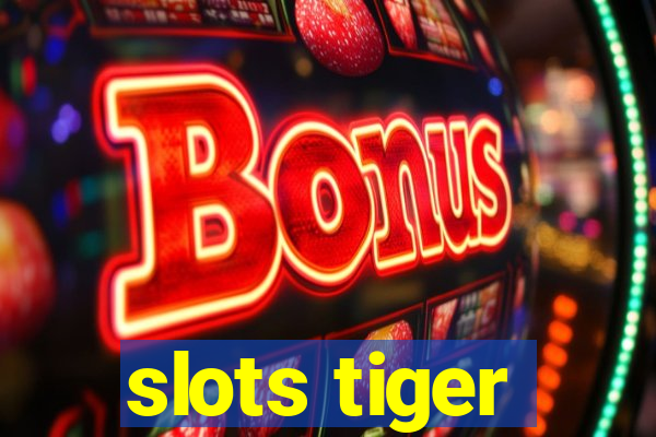 slots tiger