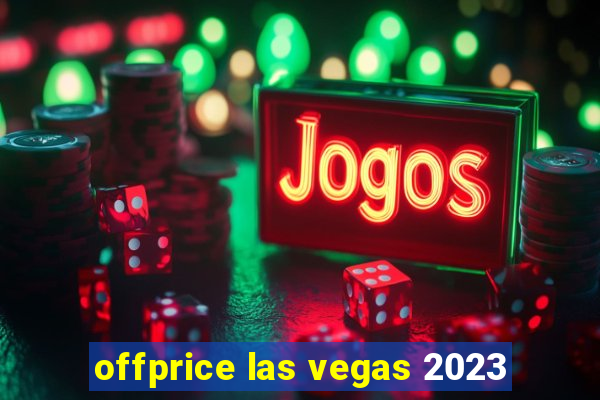 offprice las vegas 2023