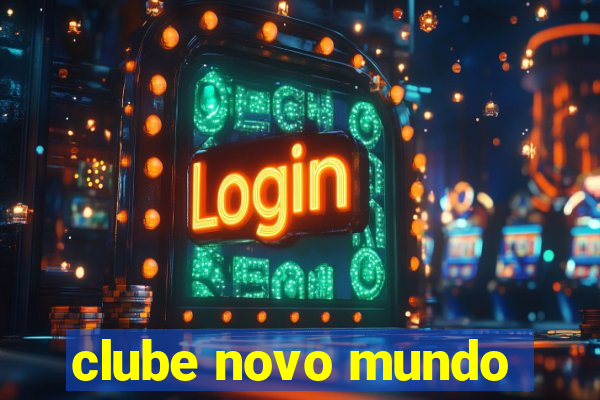 clube novo mundo