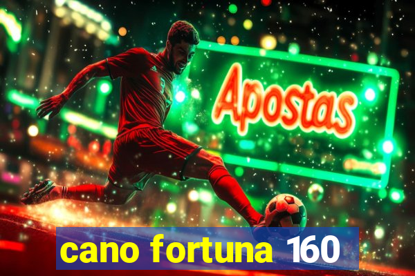 cano fortuna 160