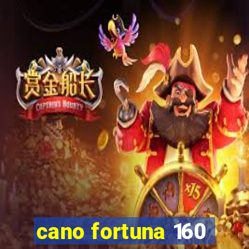 cano fortuna 160