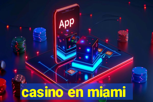 casino en miami