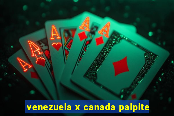 venezuela x canada palpite