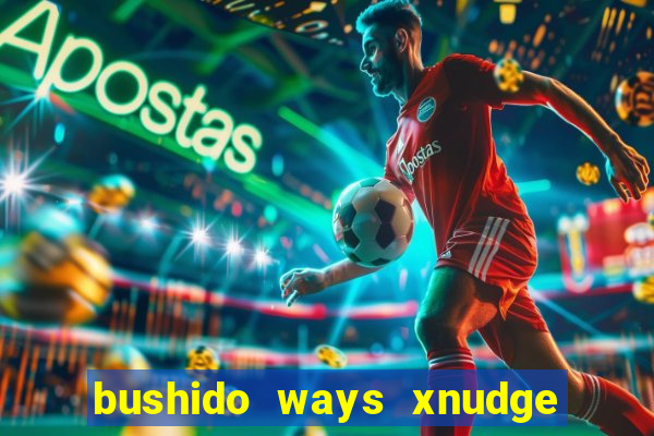 bushido ways xnudge slot free play