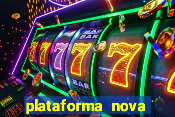 plataforma nova pagando hoje