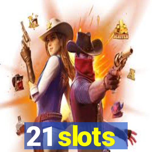 21 slots