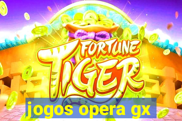 jogos opera gx