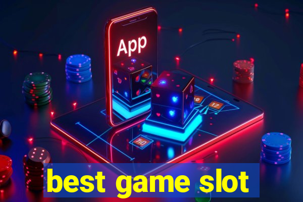 best game slot