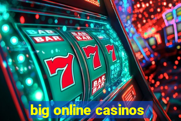 big online casinos