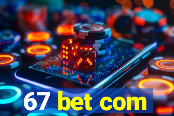 67 bet com