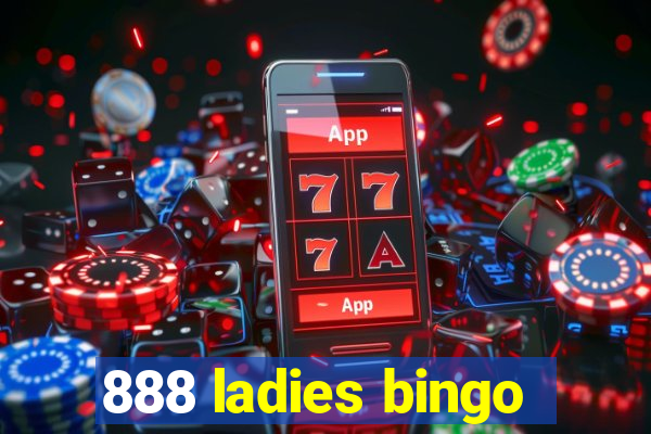 888 ladies bingo