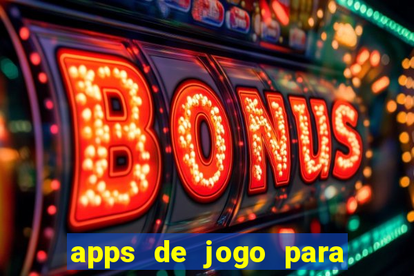 apps de jogo para ganhar dinheiro