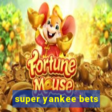 super yankee bets